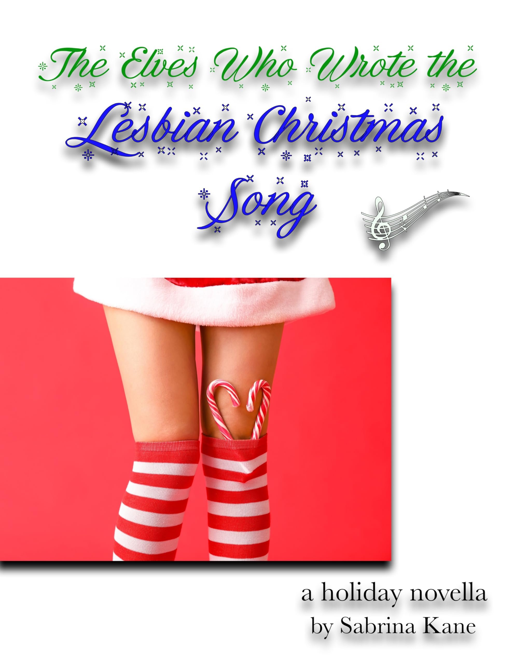 The Elves Who Wrote the Lesbian Christmas Song: A Sabrina Kane Holiday Novella Cover